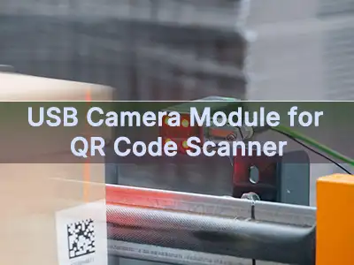 QR 코드 스캐너용 USB 카메라 모듈: 안정적인 코드 판독을 위해 올바른 카메라를 선택하는 방법